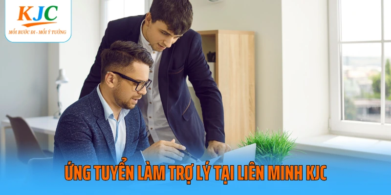 Ứng tuyển làm trợ lý tại liên minh KJC